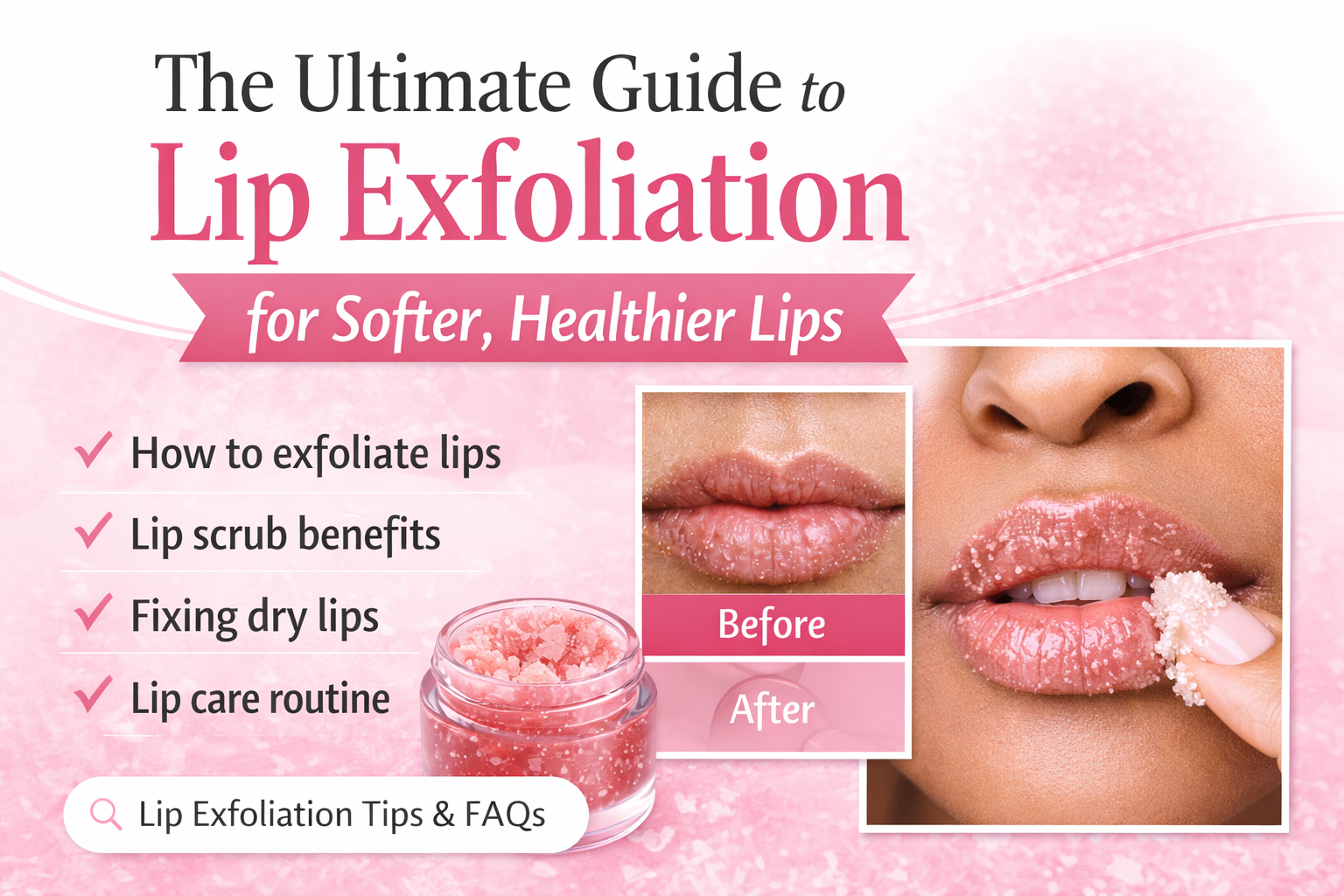 The Ultimate Guide to Lip Exfoliation for Softer, Healthier Lips