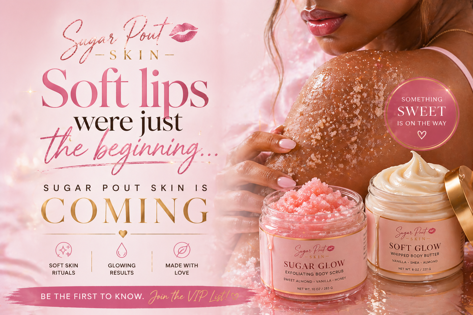 An advertisement for Sugar Pout Skin featuring pink and gold skincare products. The background has a woman with salted skin, with two jars of skincare products labeled 'Sugar Glow' exfoliating scrub and whipped body butter, and text promoting soft lips and skin.