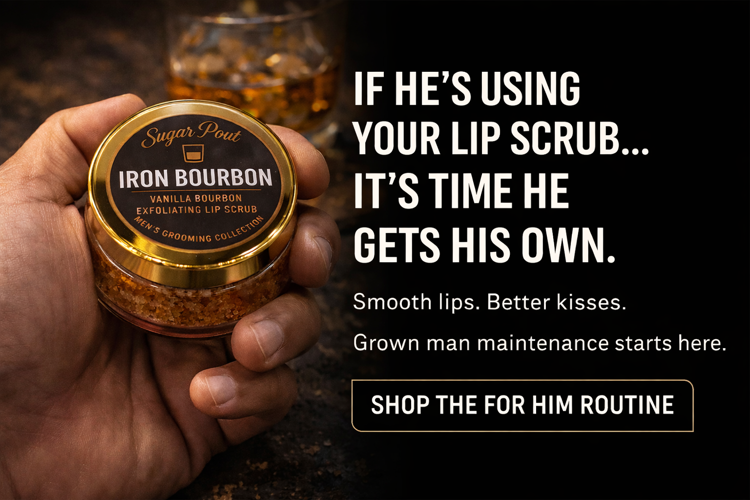 A hand holding a small container of vanilla bourbon exfoliating lip scrub. Text on the right promotes using the lip scrub for men's grooming and encourages shopping for a routine.