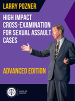 Larry Pozner's High Impact Cross-Examination for Sexual Assault Cases