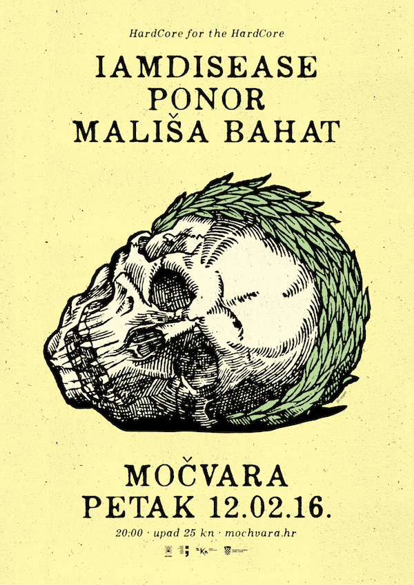 Event poster for a hardcore music show featuring bands IAMDISEASE, PONOR, and MALISA BAHAT, with artwork of a human skull surrounded by leaves, scheduled for Friday, February 12, 2016, at Močvara, with ticket price 25 kn.