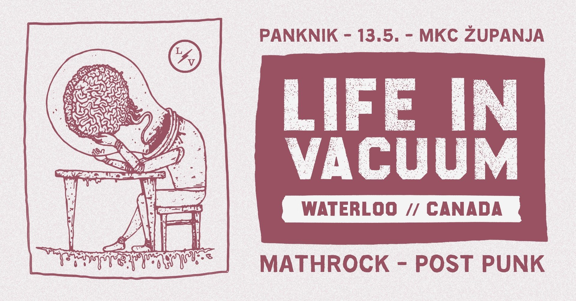 Poster with illustration of a person with a brain for a head sitting at a table, next to text that reads 'Life in Vacuum, Waterloo, Canada, Mathrock, Post Punk', advertising an event on May 13th at MKC Županja.