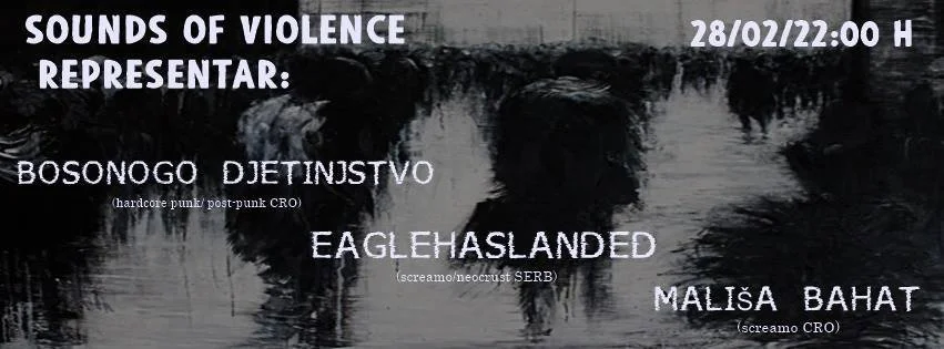 Event poster for a violence sounds concert on February 28 at 10 PM, featuring bands Bosonogo Dijetinjstvo, Eagle Has Landed, and Mališa Bahat, with genre descriptions and times.