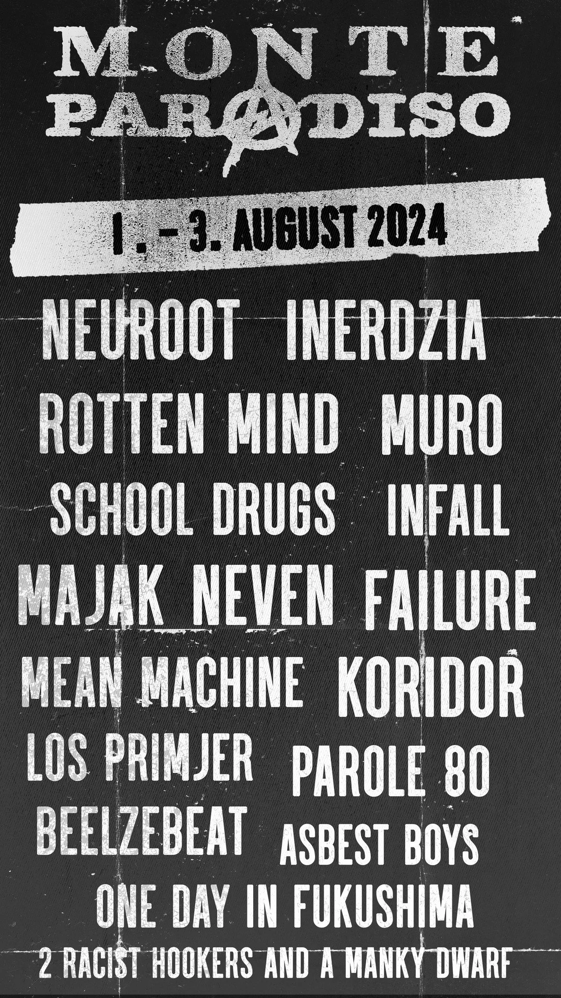 A black and white poster displaying the event name Monté Paradiso, and the date August 1-3, 2024. The poster lists bands or acts such as Neuroot, Inferdzia, Rotten Mind, Muro, School Drugs, Infall, Majak Neven, Failure, Mean Machine, Koridor, Los Pri