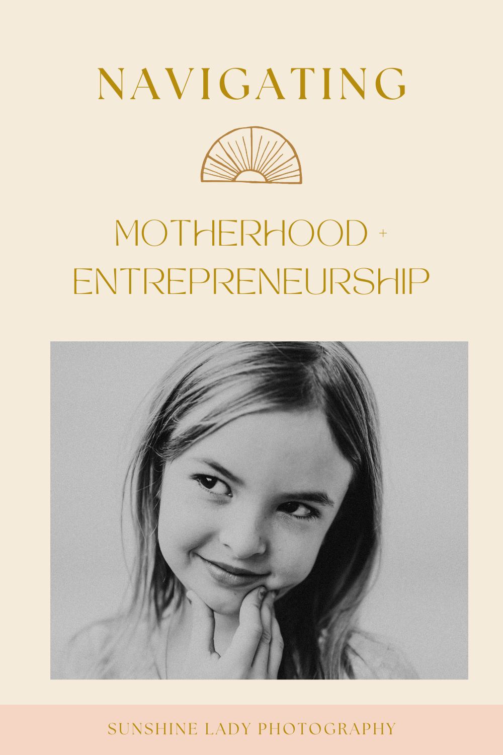 Navigating Motherhood and Photography Entrepreneurship | Sunshine Lady Photography 