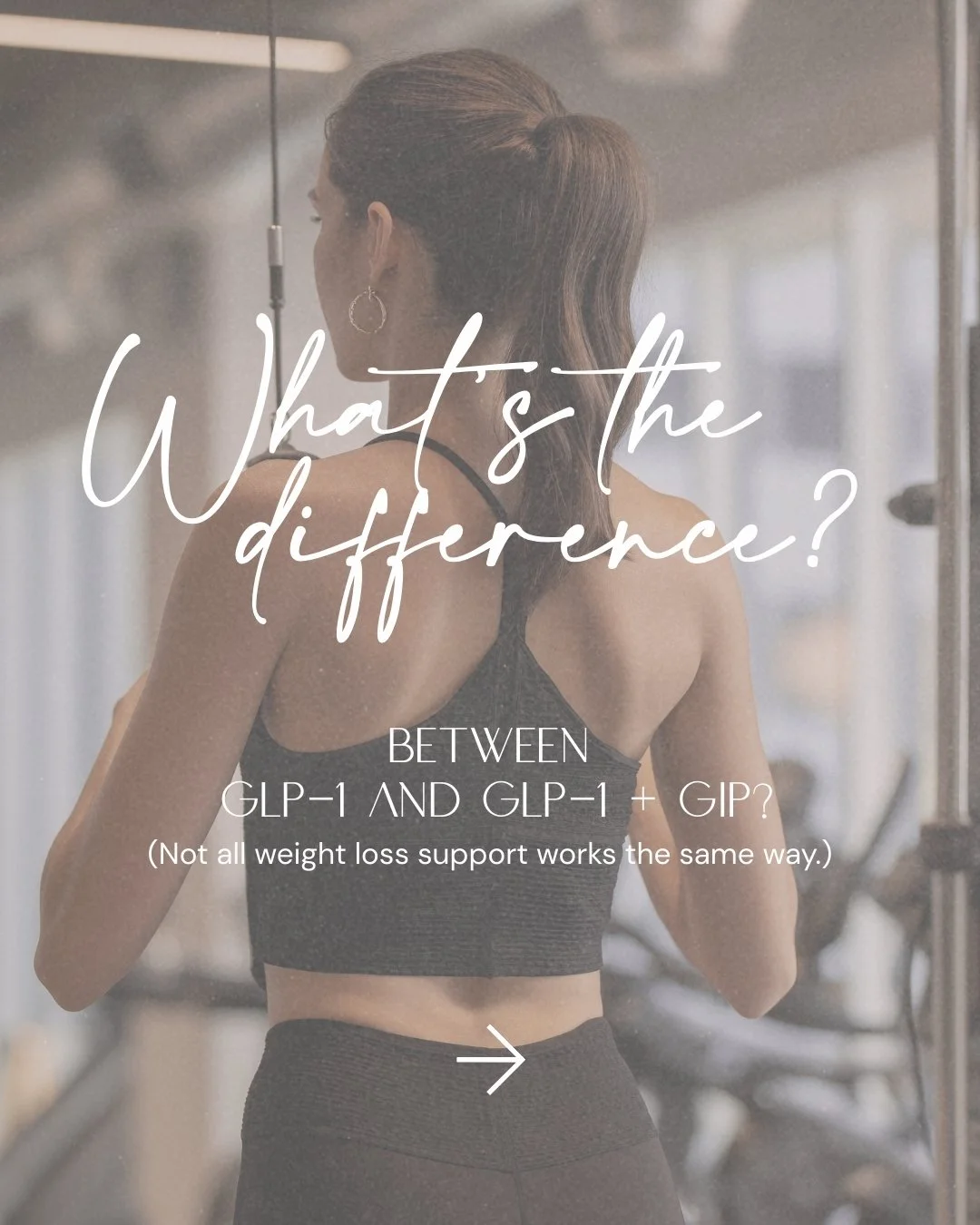 A woman in workout clothes standing in a gym, with text overlay asking 'What's the difference between GIP-1 and GIP-1+ GIP? (Not all weight loss support works the same way.)'
