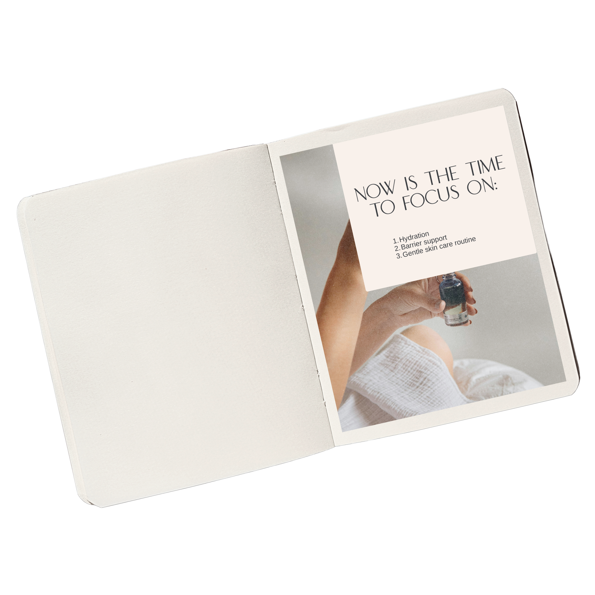 Open booklet with a page displaying text that says, 'Now is the time to focus on:' followed by a numbered list including hydration, barrier support, and gentle skin care routine, with a background image of a hand holding a small bottle of skin care product.