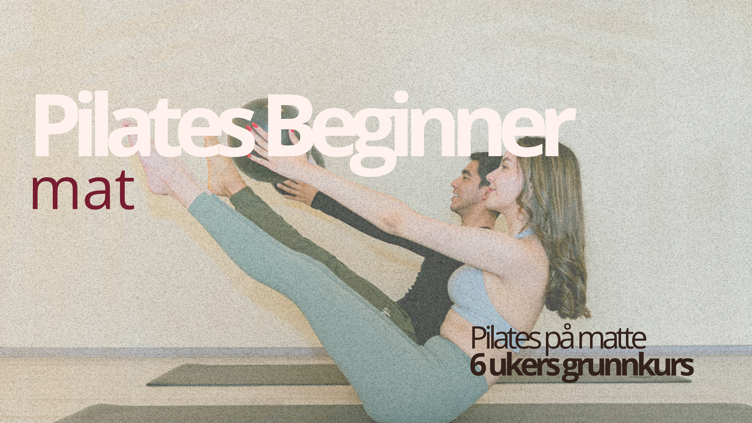 Pilates Beginner - 6 ukers grunnkurs i Pilates på matte