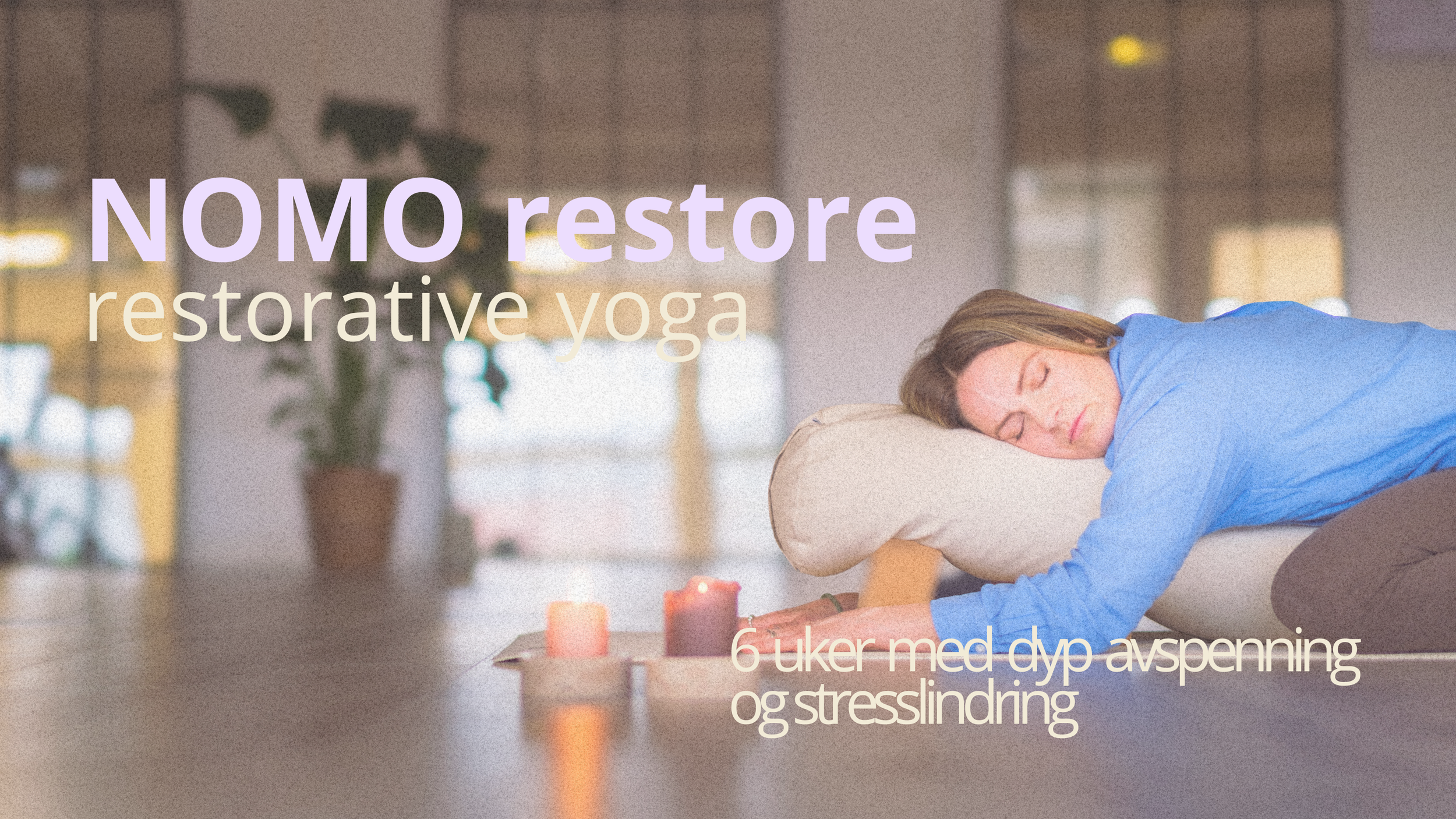 NOMO restore - 6 uker med dyp avspenning og stresslindring