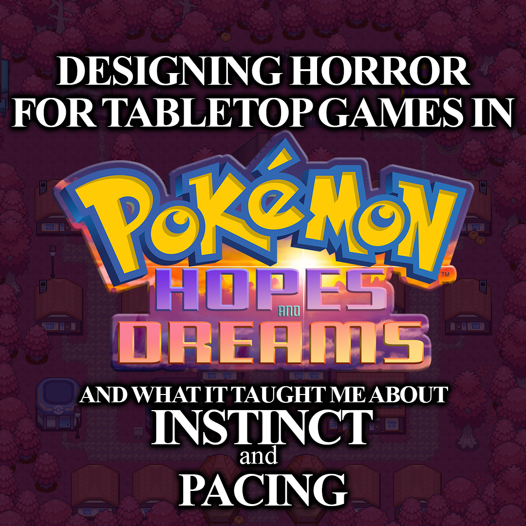 Designing Horror for Tabletop Games in Pokémon Hopes &amp; Dreams