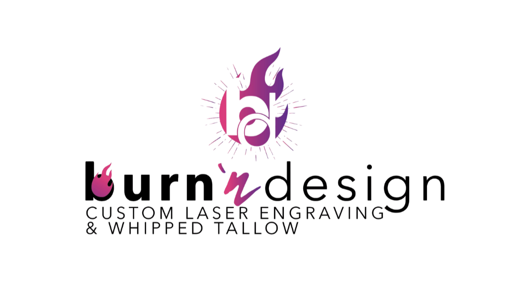 Burn 'n Design's Logo- "Custom laser engraving & whipped tallow."