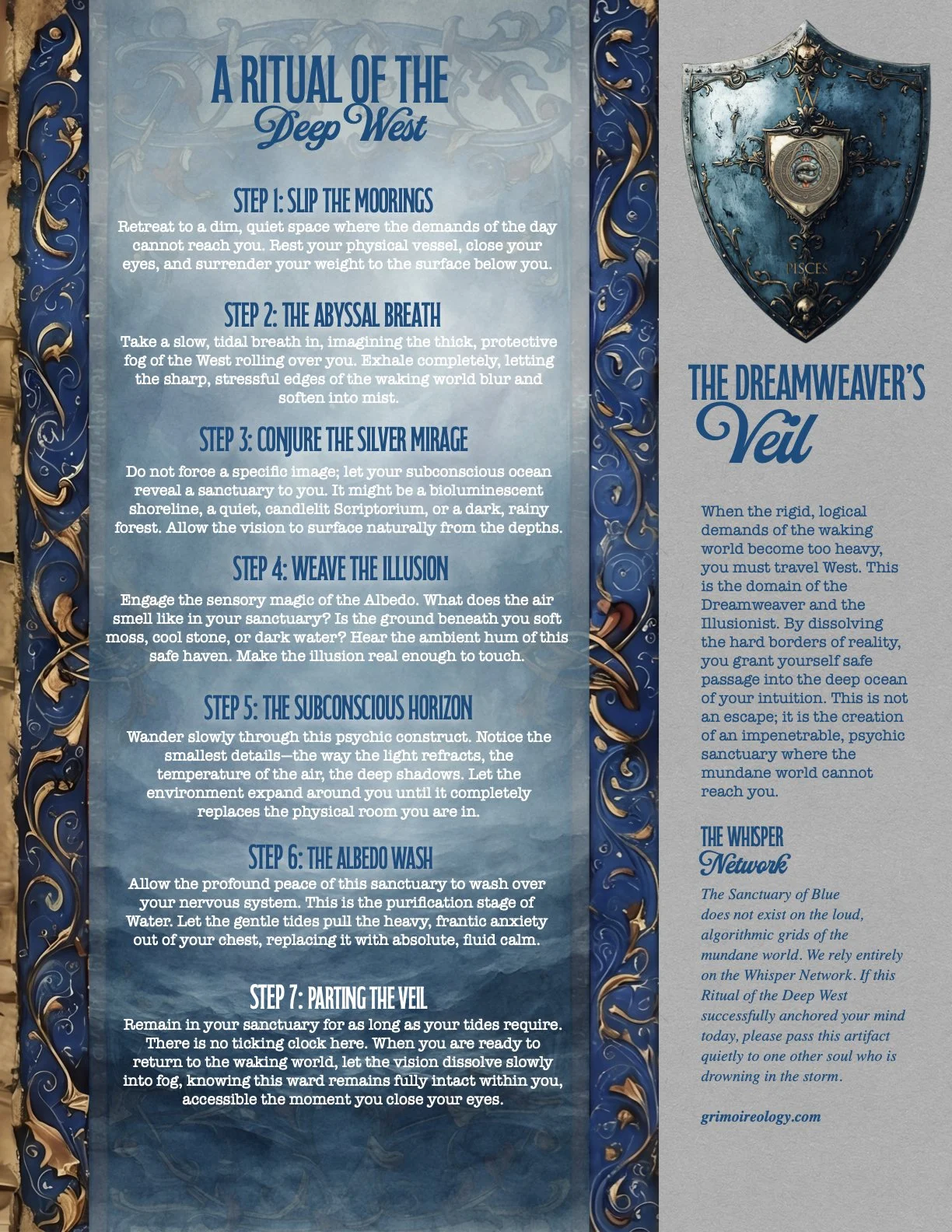 The West: A Ritual of the Deep West - When the rigid demands of the waking world trigger emotional overwhelm, you must travel West. Use this ward to dissolve the heavy borders of reality and grant yourself safe passage into the deep, quiet ocean of y