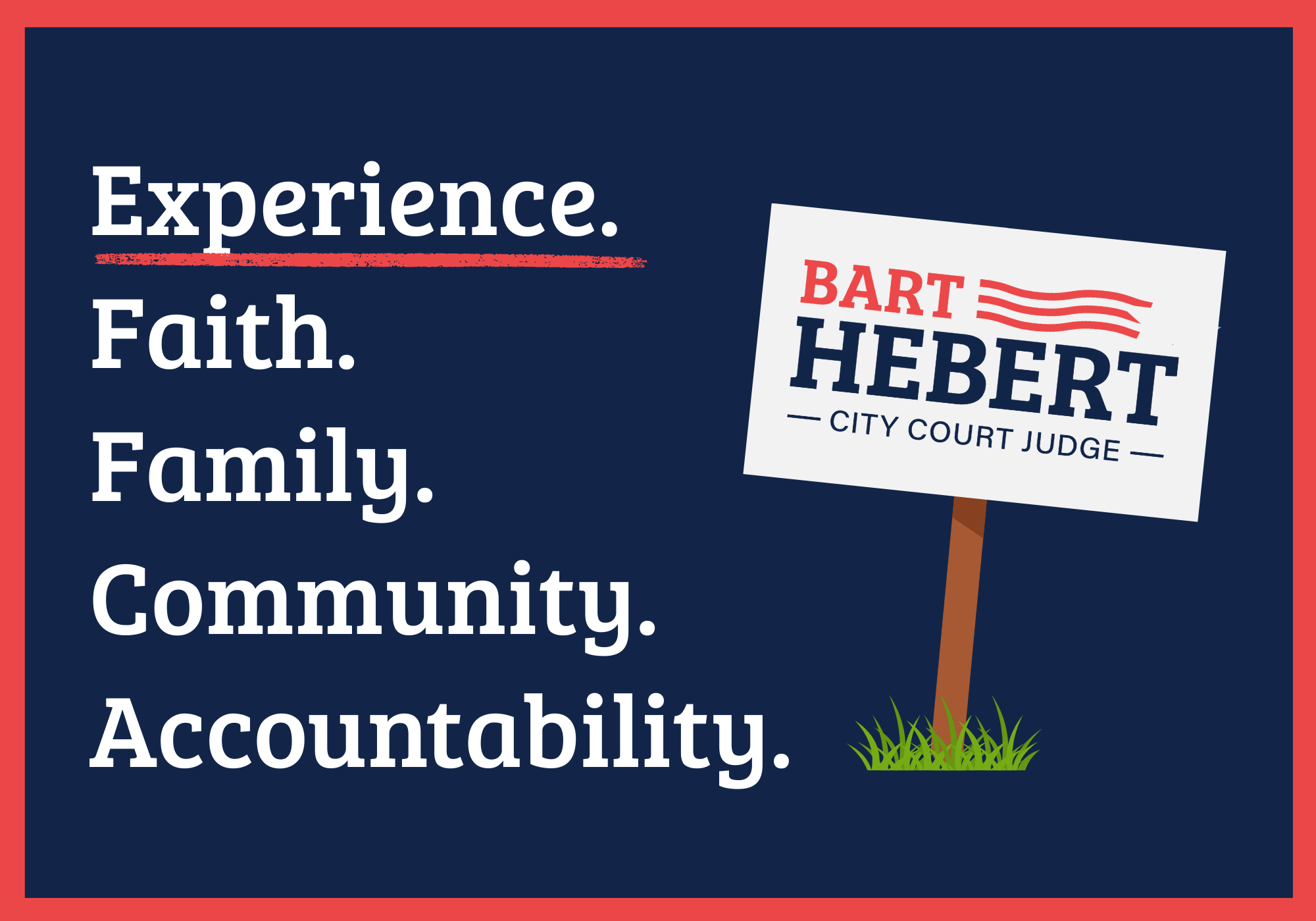 A political campaign sign with the name Bart Hebert for City Court Judge listing his core judicial values of Experience, Faith, Family, Community, Accountability.