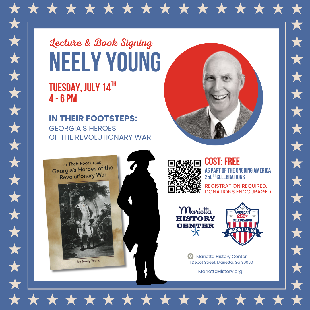 Event poster for a lecture and book signing featuring Neely Young about Georgia's heroes of the Revolutionary War, scheduled for July 14 from 4 to 6 PM at Marietta History Center, Georgia. The poster includes a photo of Neely Young, a silhouette of a