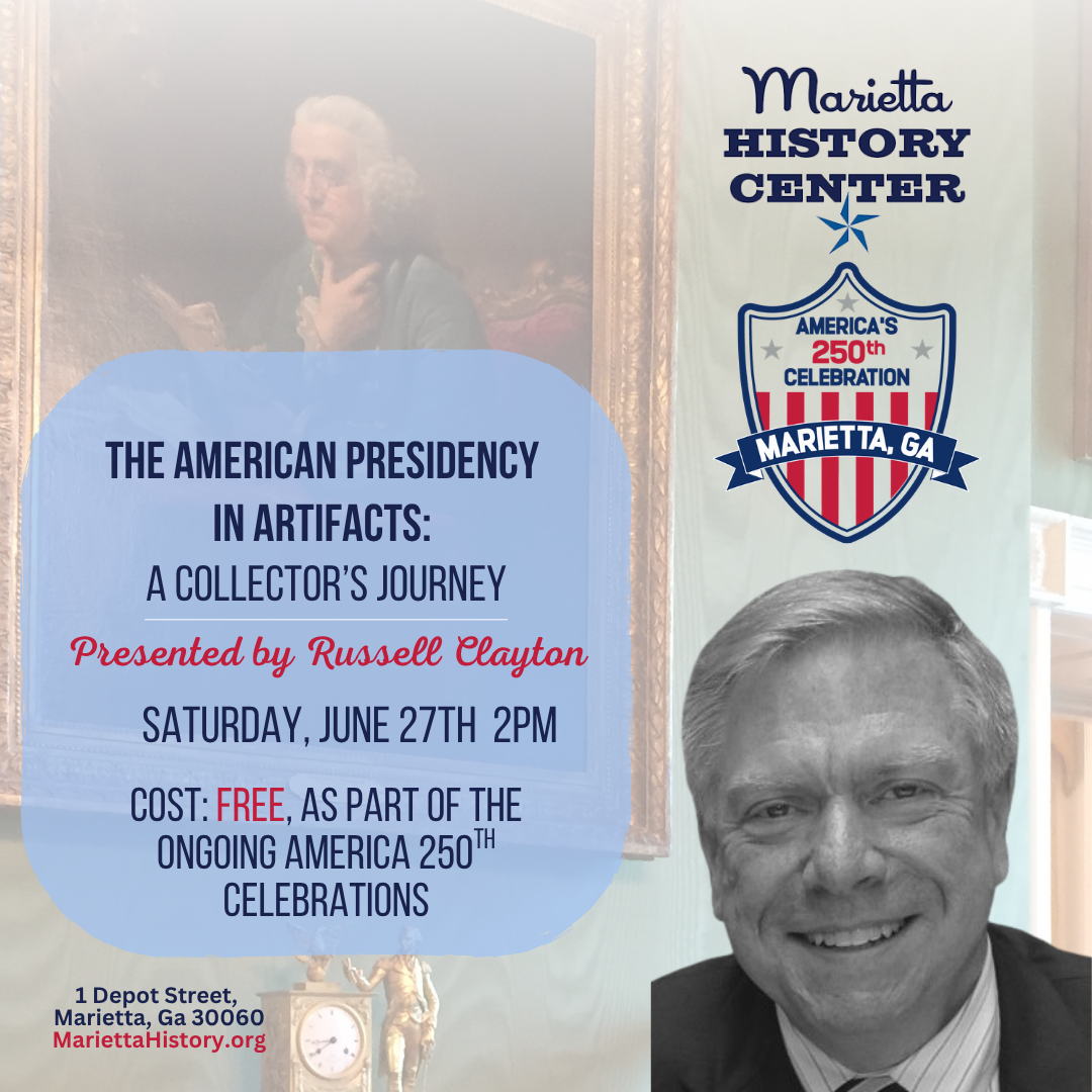 Poster for an event at the Marietta History Center titled "The American Presidency in Artifacts: A Collector's Journey," presented by Russell Clayton. The event is scheduled for Saturday, June 27th at 2 PM and is free as part of the ongoing America 2