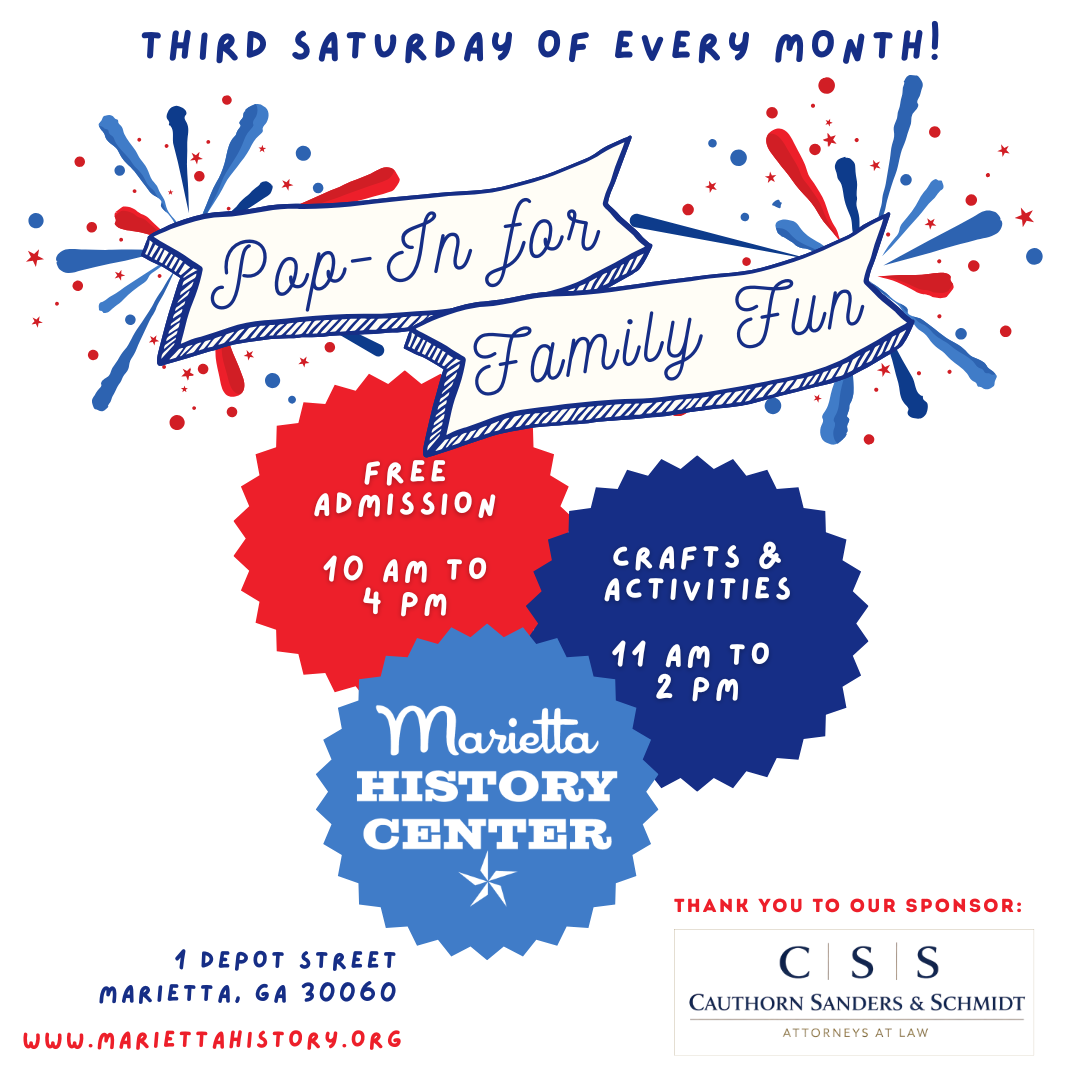 Flyer for Marietta History Center's family fun event held on the third Saturday of each month featuring free admission from 10 am to 4 pm, crafts and activities from 11 am to 2 pm, with the address 1 Depot Street, Marietta, GA 30060, and sponsor Coth