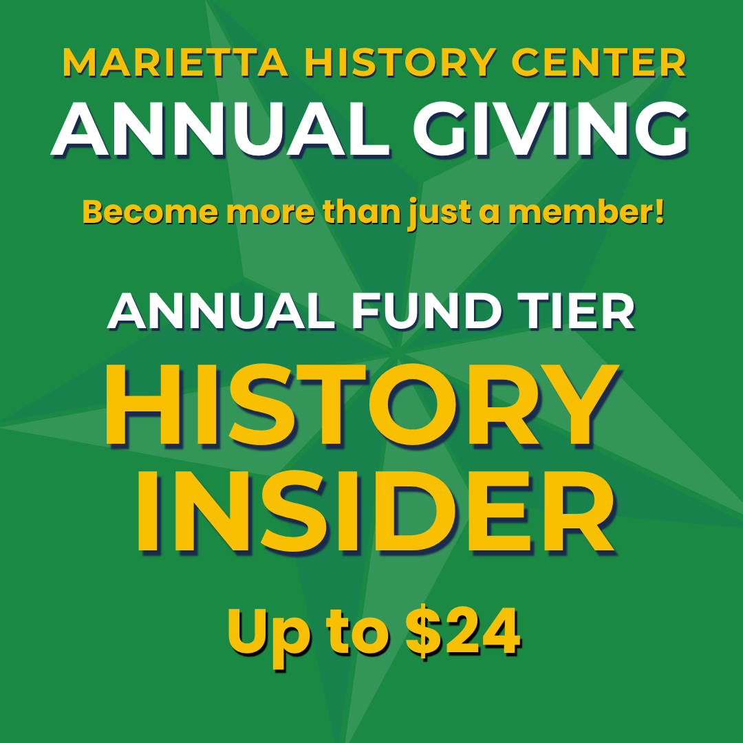 Green poster with yellow and white text promoting the Marietta History Center's annual gift and membership fundraiser, highlighting an individual membership tier called 'History Insider' priced up to $24.