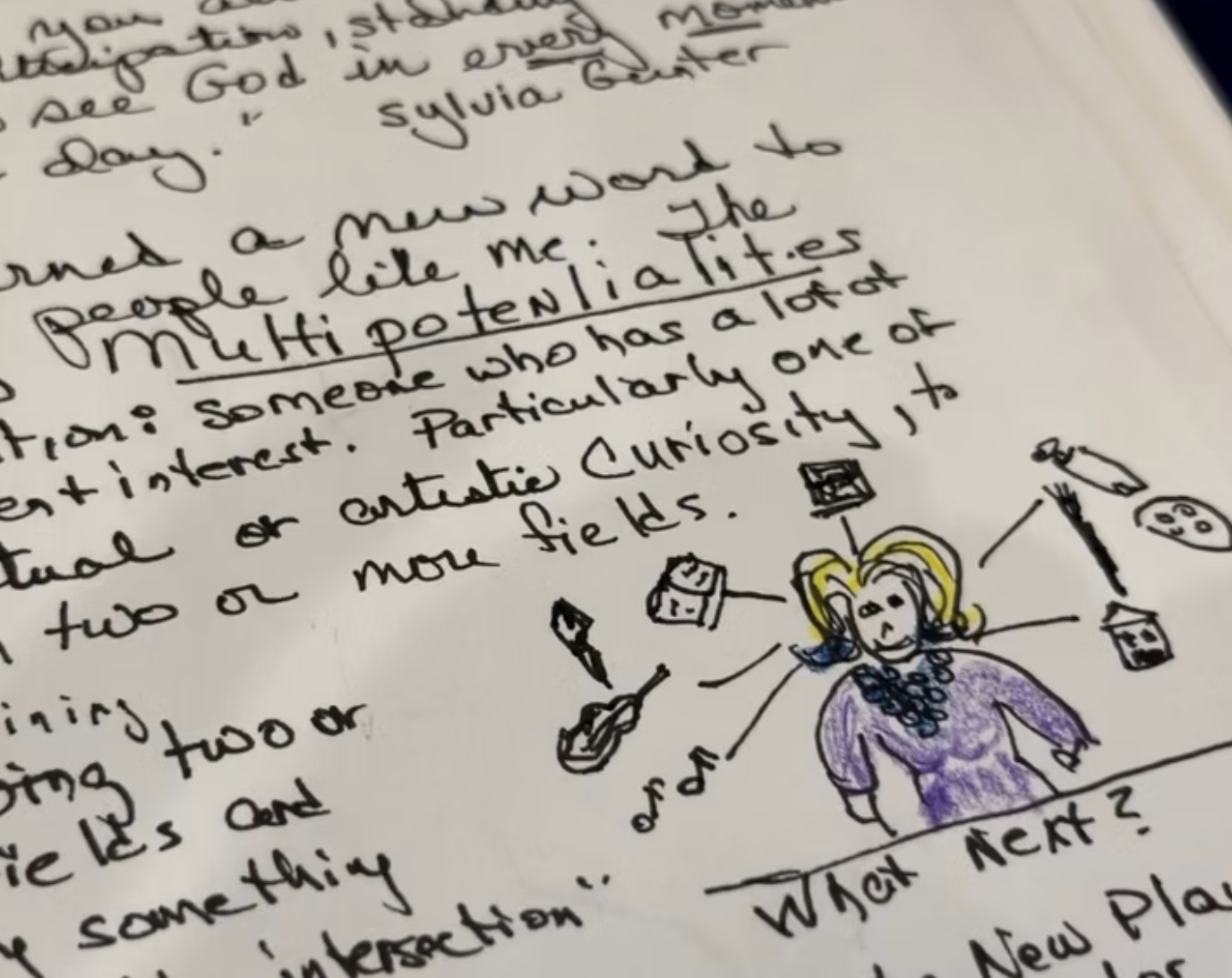 Carol discovered a word that described her... 'multipotentialite' i.e. an individual whose interests span multiple fields or areas.