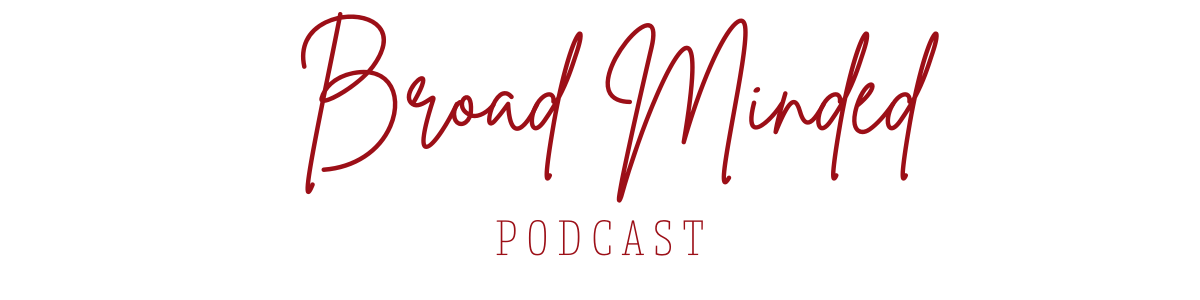 Broad Minded Podcast