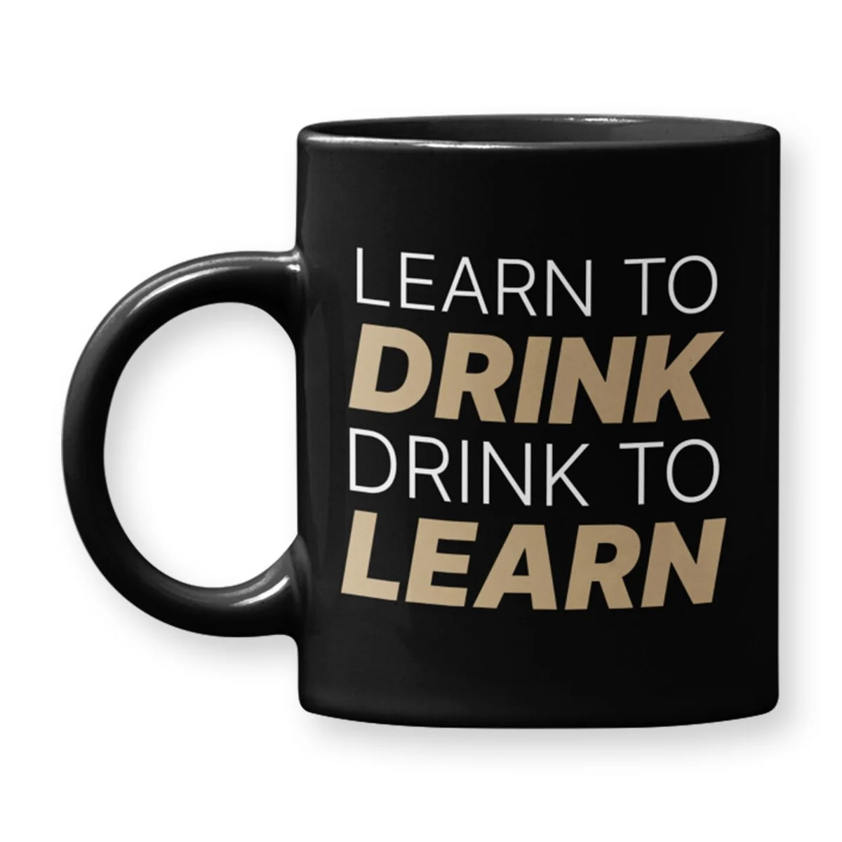 LEARN TO DRINK, DRINK TO LEARN 11 & 15OZ. BLACK GLOSSY MUG