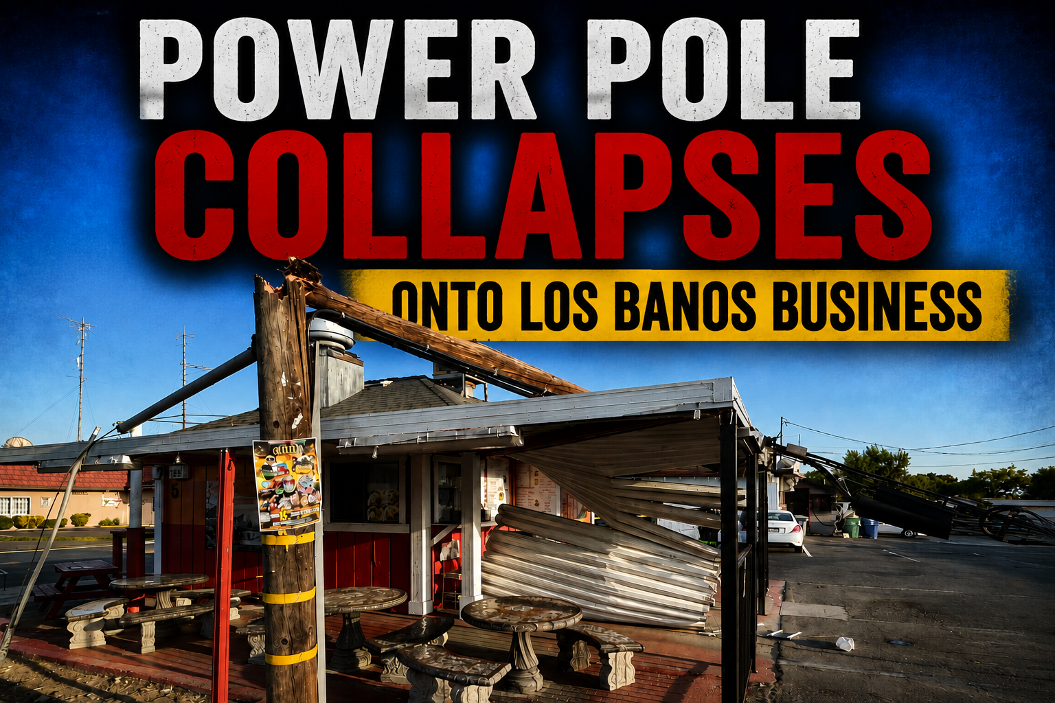 Power Pole Collapses Onto Los Banos Business
