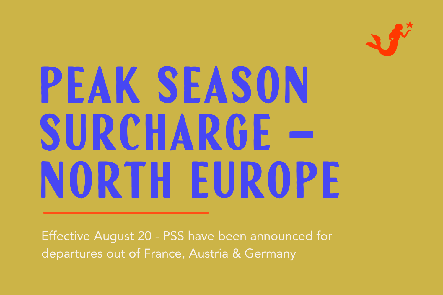August Peak Season Surcharges &amp; North European Departures