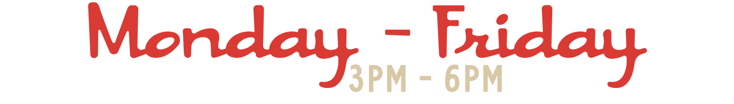 Text graphic with days of the week, Monday to Friday, and times 3PM - 6PM in black, red, and beige colors.