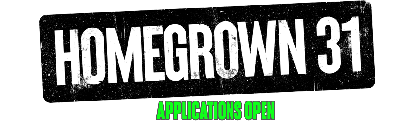 A black sign with white text that says "HOMEGROWN 31", and below it, bright green text that says "APPLICATIONS OPEN".