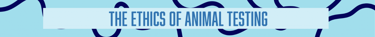 Banner with the text "The Ethics of Animal Testing" on a light blue background with dark blue abstract wavy lines.