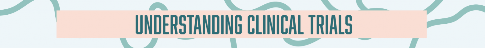 Text on banner reading 'Understanding Clinical Trials' with a pastel background and abstract design.