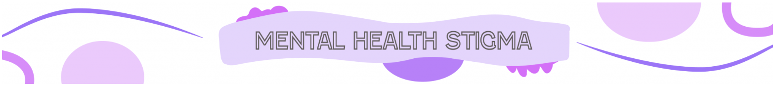 Purple banner with the text "MENTAL HEALTH STIGMA" surrounded by abstract purple shapes and lines.