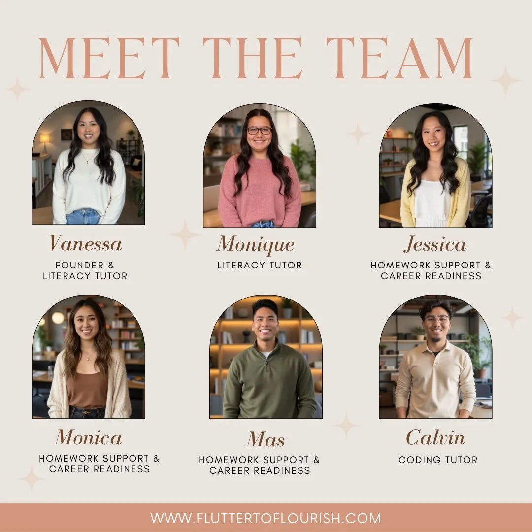 Get to know the team behind Flutter to Flourish! 

We&rsquo;re a group of educators and professionals passionate about helping students grow in confidence, strengthen their academic skills, and reach their full potential. Through personalized tutorin