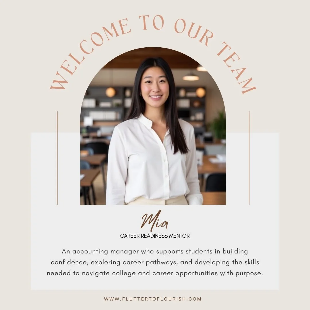 We&rsquo;re so excited to welcome Mia to Flutter to Flourish ʚ&iuml;ɞ

Her guidance in goal-setting, professionalism, and career exploration will be an incredible resource for students as they prepare for their future. We&rsquo;re so excited for the 