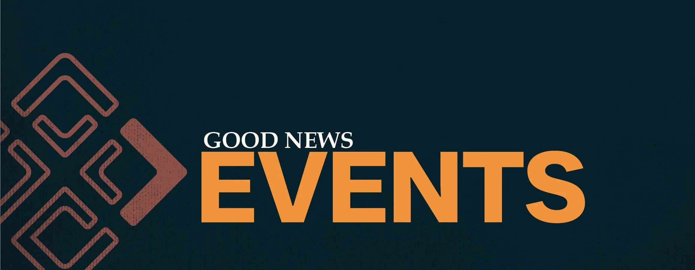 Graphic design with the words ‘Good News Events’ on a dark background, featuring a geometric pattern on the left side.