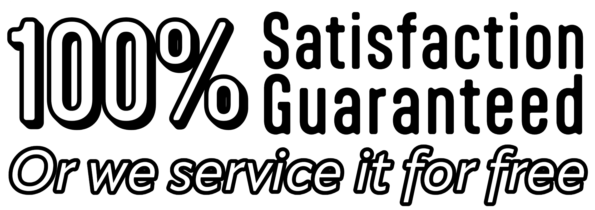 Text reading '100% Satisfaction Guaranteed or we service it for free' in black and white