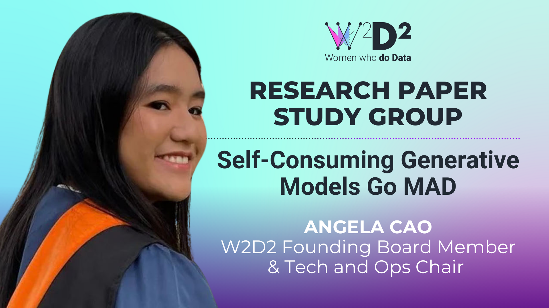 Presentation slide featuring Angela Cao, W2D2 Founding Board Member & Tech and Ops Chair. The slide title is "Research Paper Study Group" with the subtitle "Self-Consuming Generative Models Go MAD"