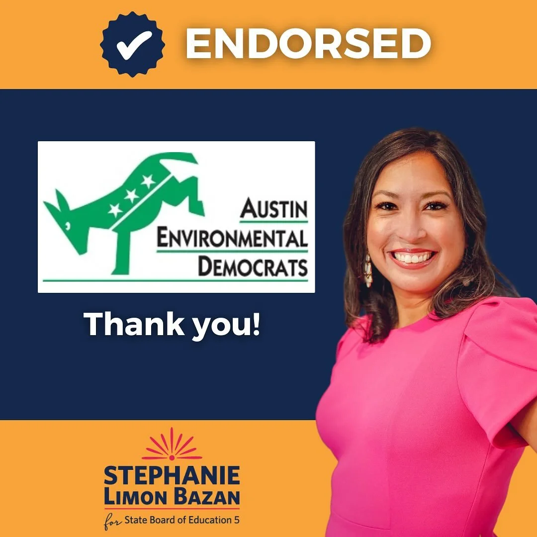 Thank you to the Austin Environmental Democrats for your endorsement. 

Being part of this club and serving as Chair of the Austin Parks &amp; Recreation Board has deepened my commitment to protecting our environment and the public spaces our communi