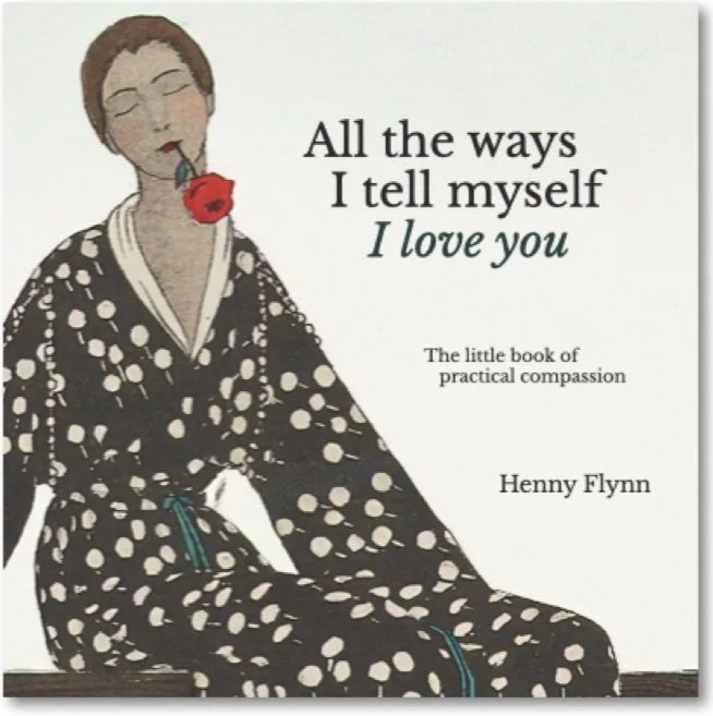 Book cover titled 'All the ways I tell myself I love you' by Henny Flynn, featuring an illustration of a woman in a patterned dress with a flower in her mouth.