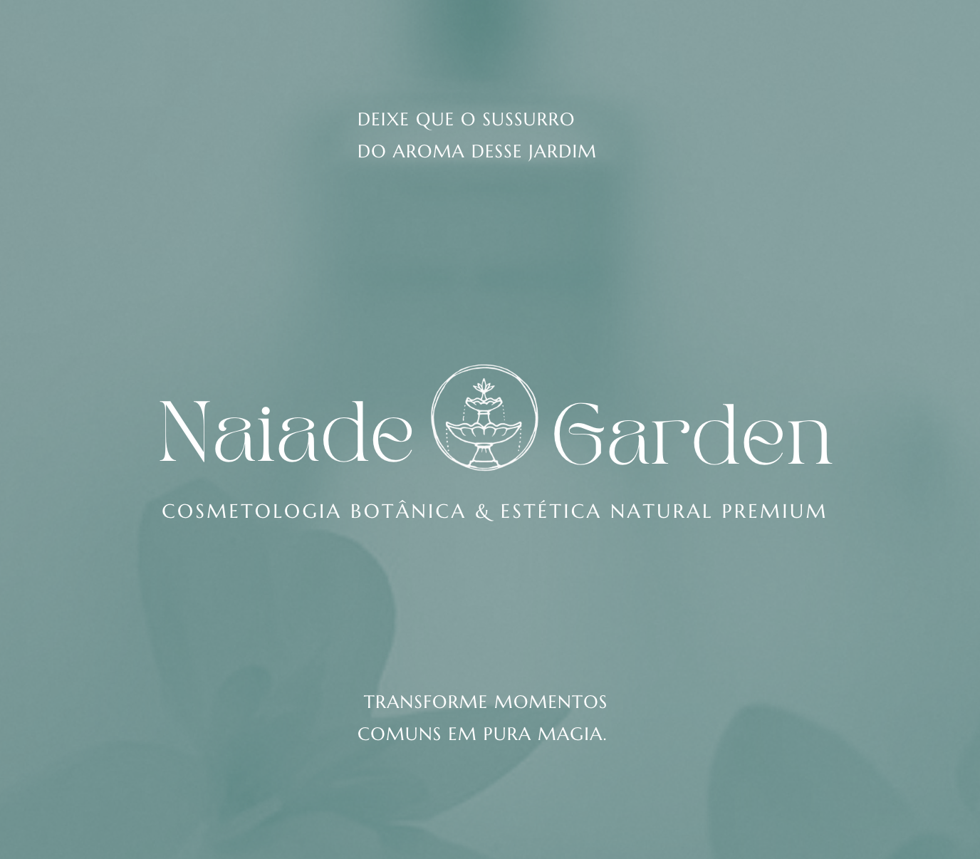 Green background with white text in Portuguese promoting a botanical and natural aesthetics garden called Naiade Garden, featuring a fountain logo and a phrase about transforming moments into magic.