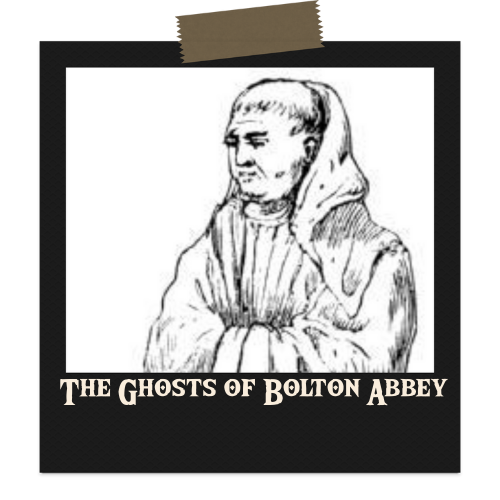 The Ghosts of Bolton Abbey