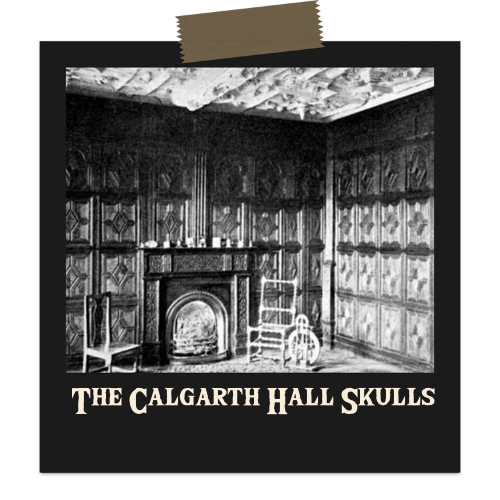 The Calgarth Hall Skulls