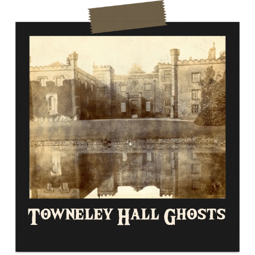 Towneley Hall Ghosts