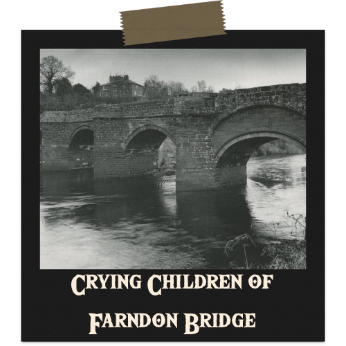 Crying Children of Farndon Bridge