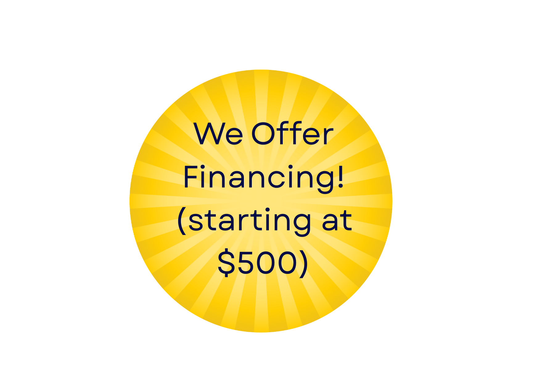 Yellow circular badge with sunburst design that says, "We Offer Financing! (starting at $500)" in black text.
