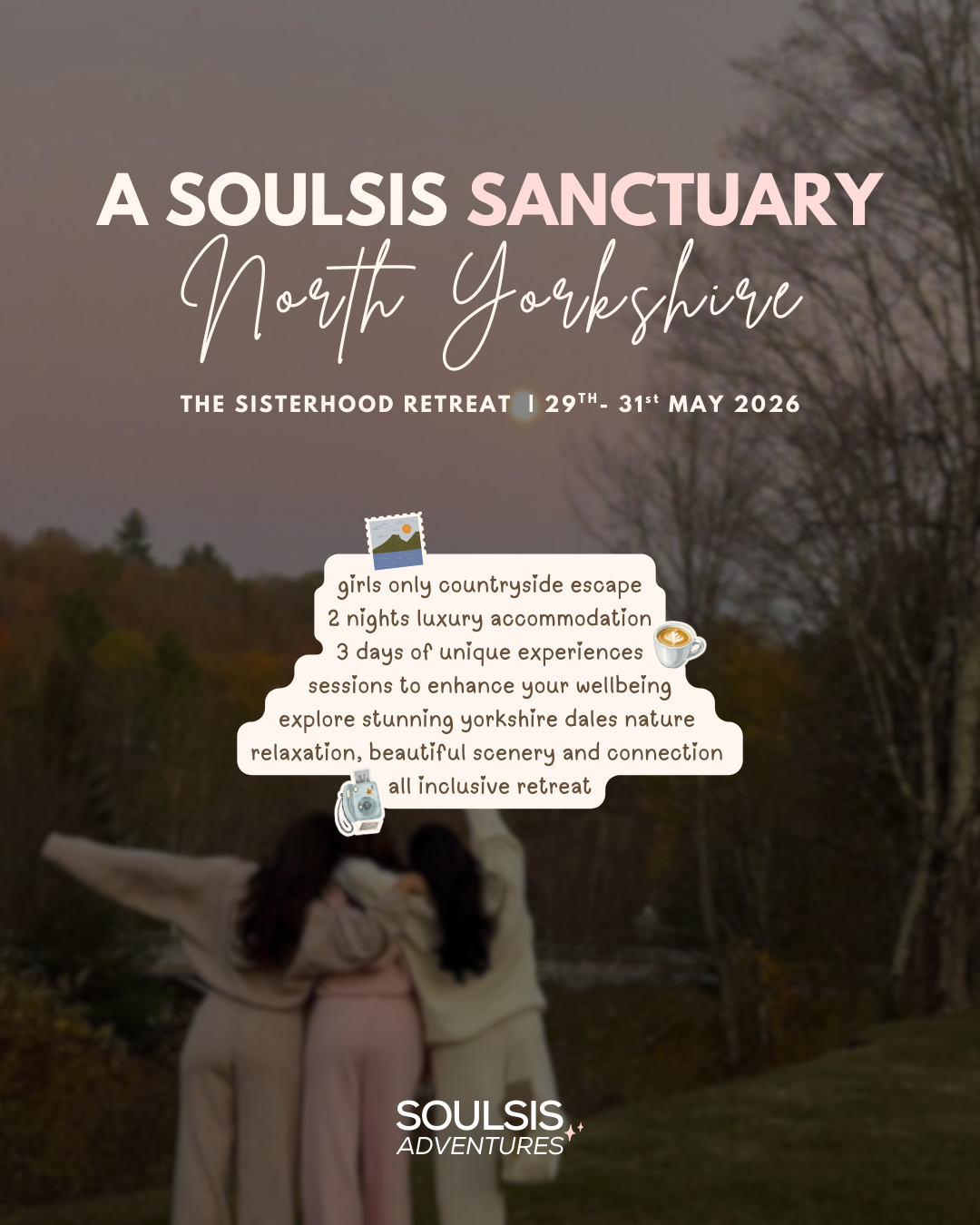 THE SISTERHOOD RETREAT | North Yorkshire Escape | 29th-31st May 2026
