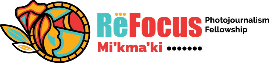 Refocus Photojournalism Fellowship Mi'kma'ki Logo