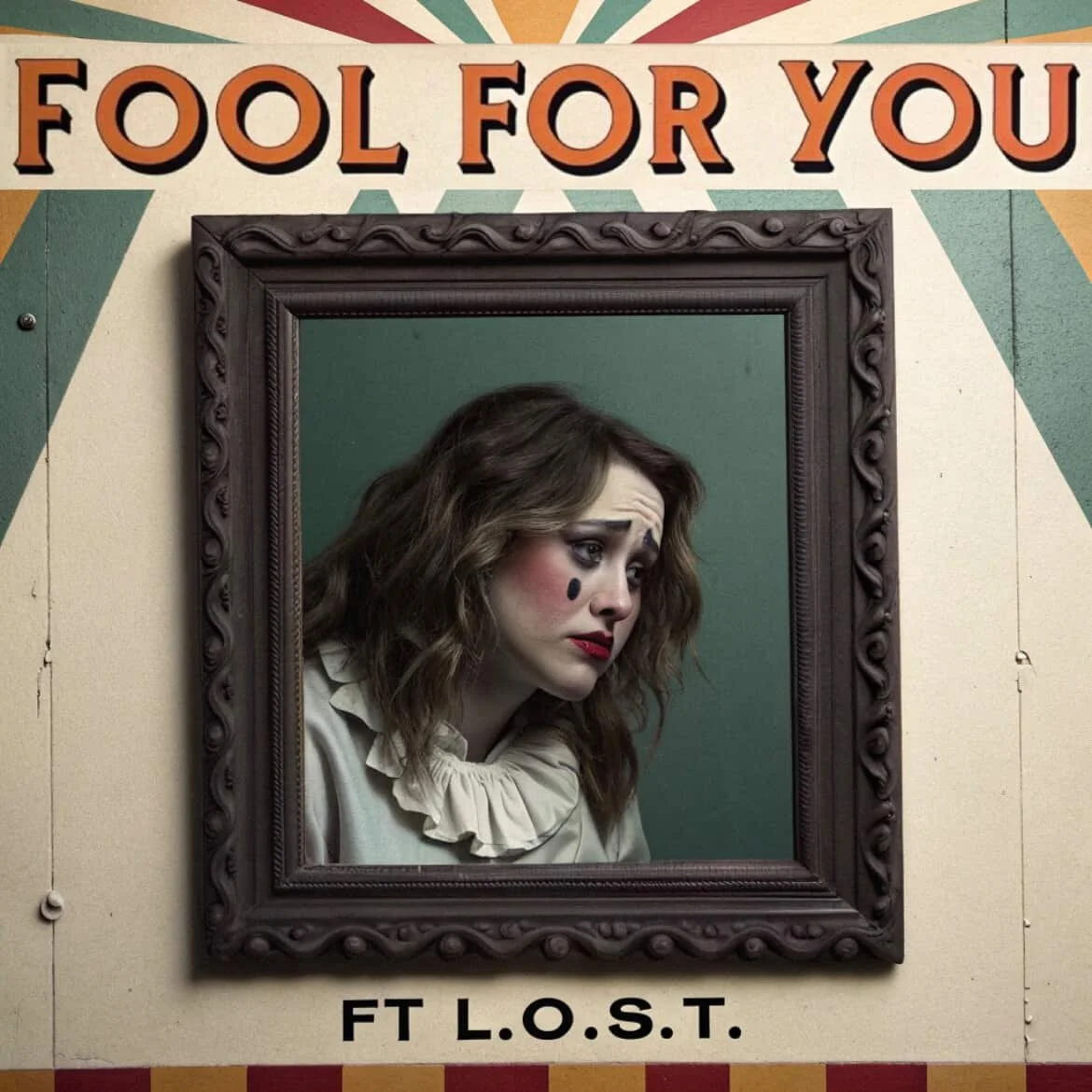 A woman dressed as a clown looks sad and pensive, with makeup that includes a red nose and a black tear drop, inside a decorative frame on a sign that reads 'Fool For You' and 'FT L.O.S.T.' Song by JLynn theWriter
