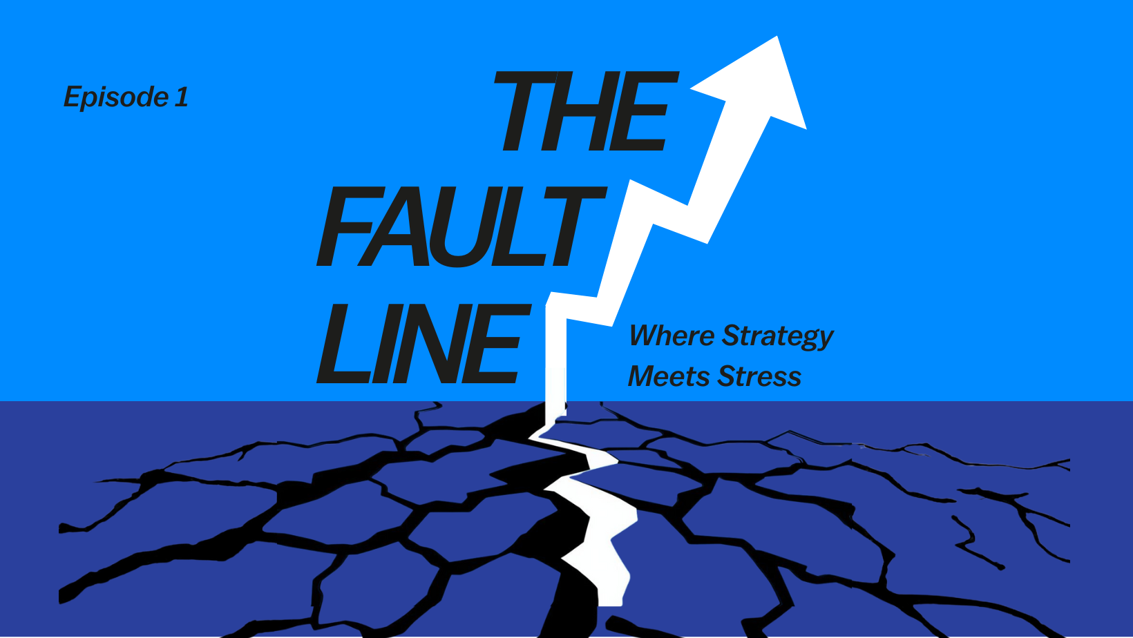 The Fault Line: Episode 1 - Where Strategy Meets Stress