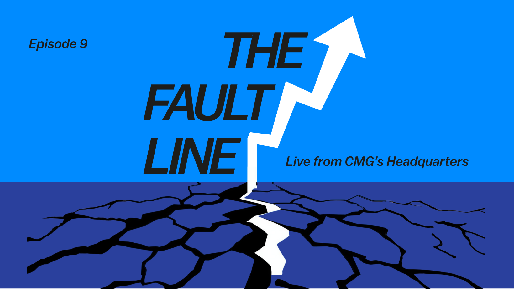 The Fault Line: Episode 9 - Live from CMG’s Headquarters