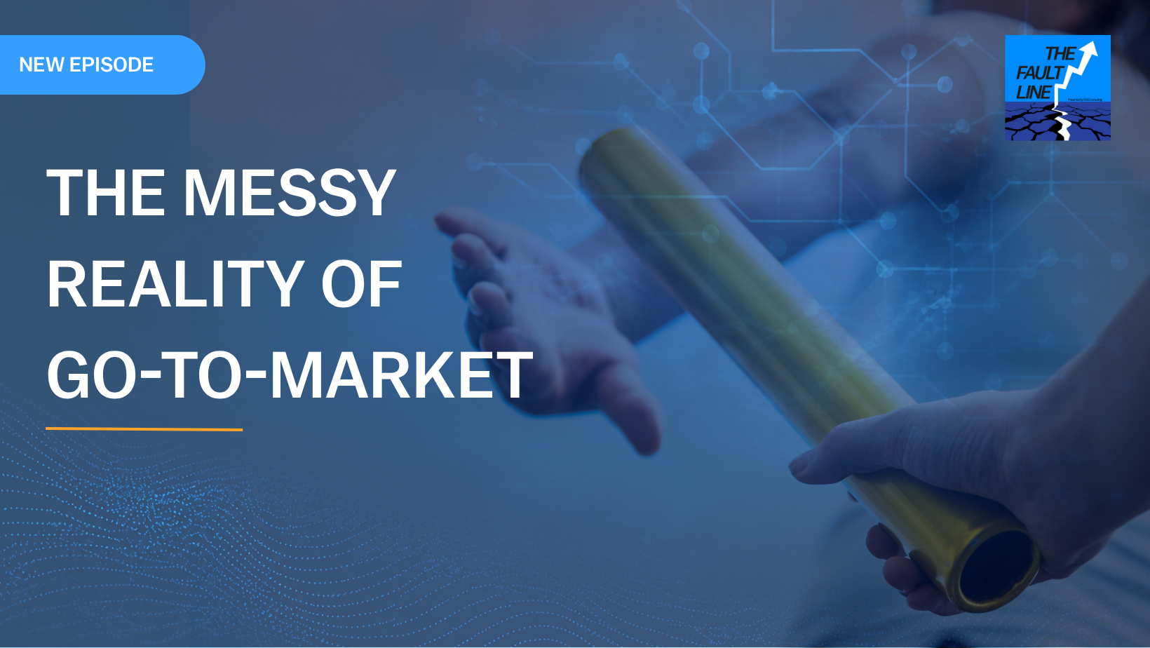 The Fault Line: Episode 24 - The Messy Reality of Go-To-Market